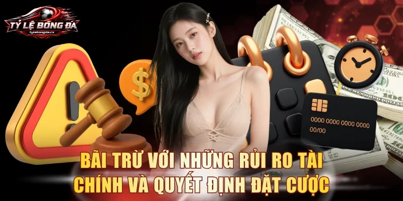 Bãi trừ với những rủi ro tài chính và quyết định đặt cược