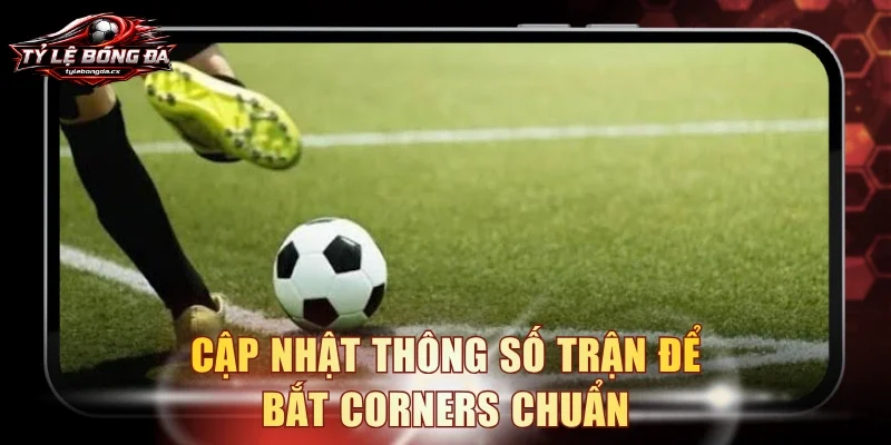 Cập nhật thông số trận để bắt corners chuẩn