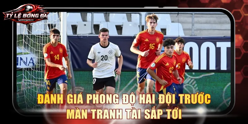 Đánh giá phong độ hai đội trước màn tranh tài sắp tới
