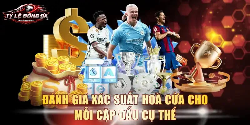 Đánh giá xác suất hoà cửa cho mỗi cặp đấu cụ thể