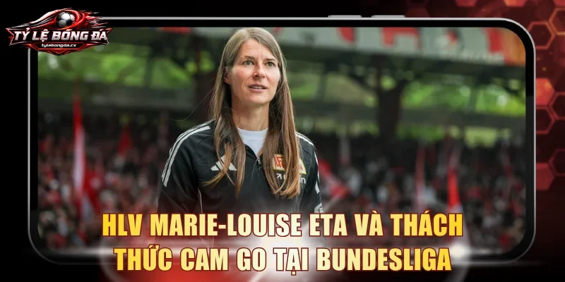 HLV Marie-Louise Eta và thách thức cam go tại Bundesliga