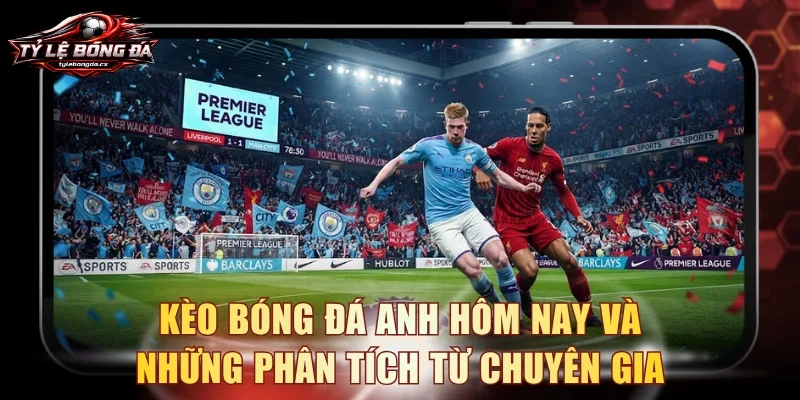 Kèo bóng đá Anh