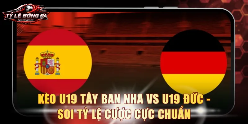 Kèo U19 Tây Ban Nha vs U19 Đức