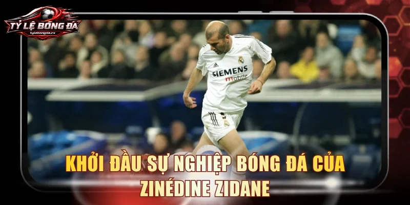 Khởi đầu sự nghiệp bóng đá của Zinédine Zidane