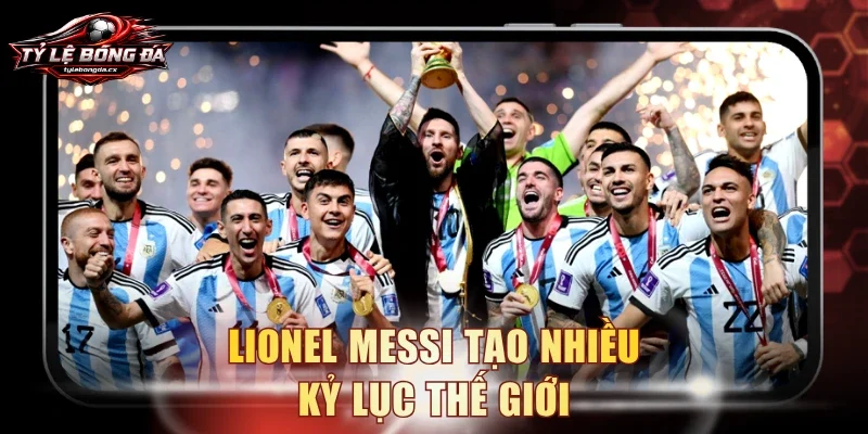 Lionel Messi tạo nhiều kỷ lục thế giới