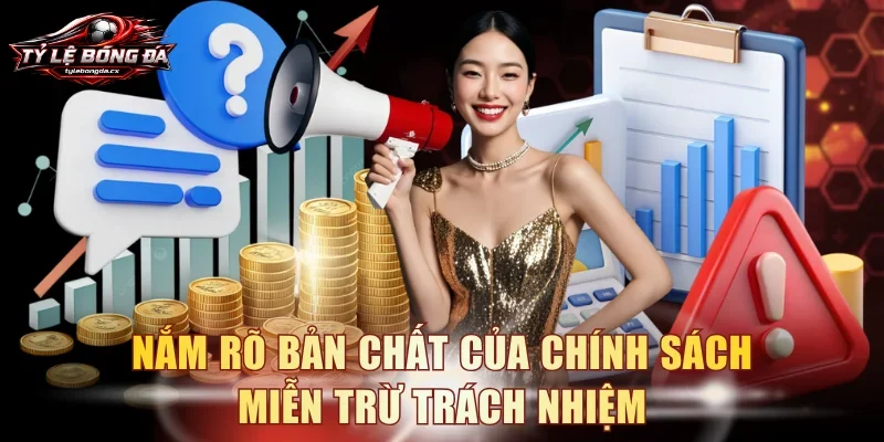 Nắm rõ bản chất của chính sách miễn trừ trách nhiệm