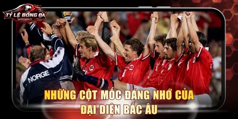 Những cột mốc đáng nhớ của đại diện Bắc Âu