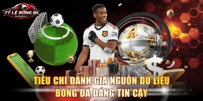 Tiêu chí đánh giá nguồn dữ liệu bóng đá đáng tin cậy