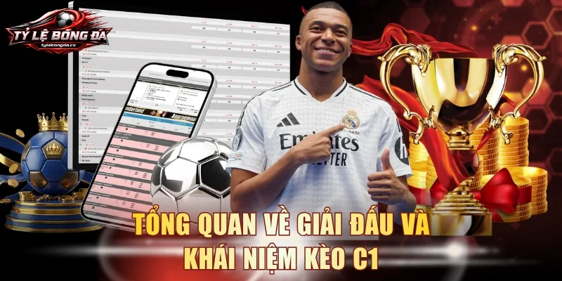 Tổng quan về giải đấu và khái niệm kèo C1