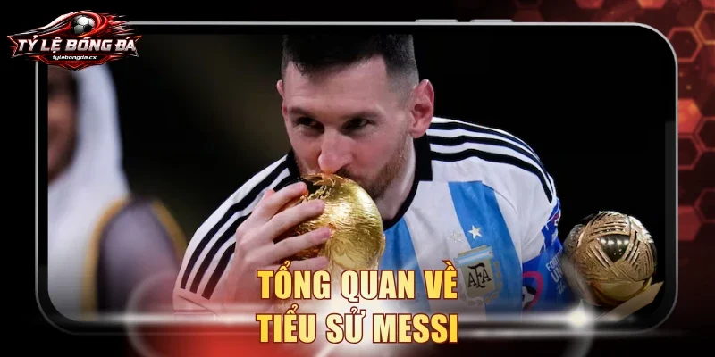 Tổng quan về tiểu sử Messi