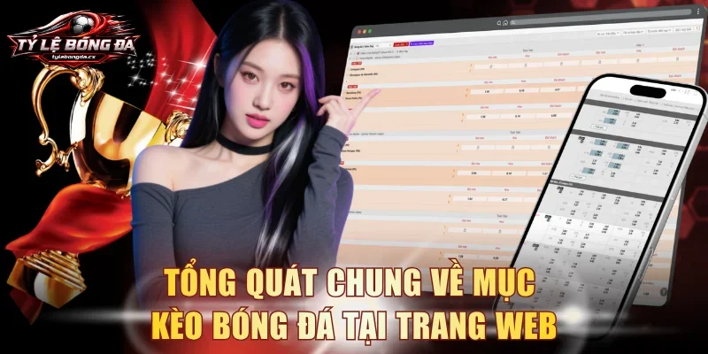 Tổng quát chung về mục kèo bóng đá tại trang web