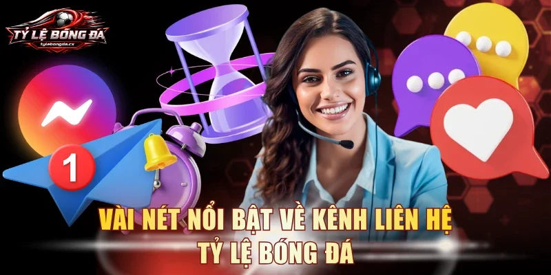 Vài nét nổi bật về kênh liên hệ Tỷ lệ bóng đá
