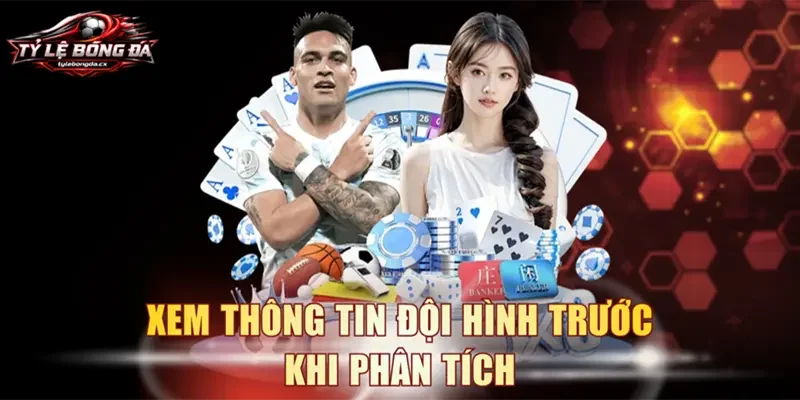 Xem thông tin đội hình trước khi phân tích
